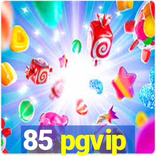 85 pgvip